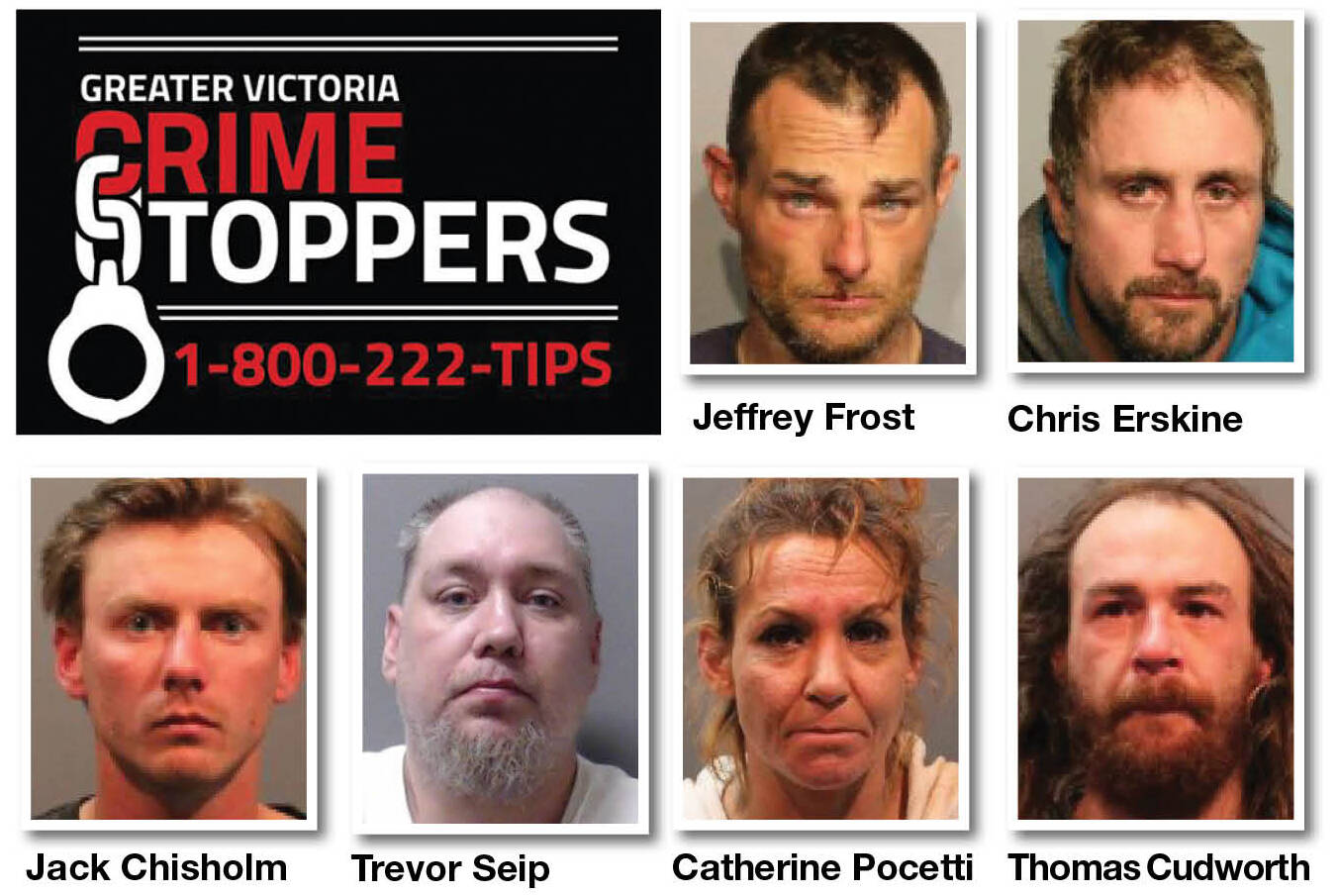 Anyone with information on any of these individuals is asked to call 1-800-222-TIPS (8477) or visit the website victoriacrimestoppers.ca for more information.